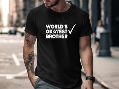 World's Okayest Brother Funny Sarcastic Tee