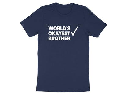 World's Okayest Brother Funny Sarcastic Tee