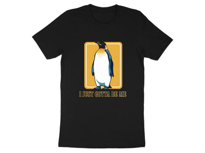 Emperor Penguin 'I Just Gotta Be Me' T-Shirt