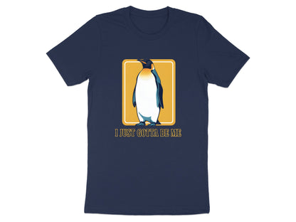 Emperor Penguin 'I Just Gotta Be Me' T-Shirt