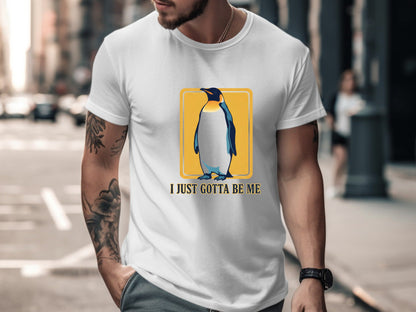 Emperor Penguin 'I Just Gotta Be Me' T-Shirt