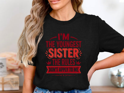 Youngest Sister I Make The Rules Tee - Funny Sibling Shirt