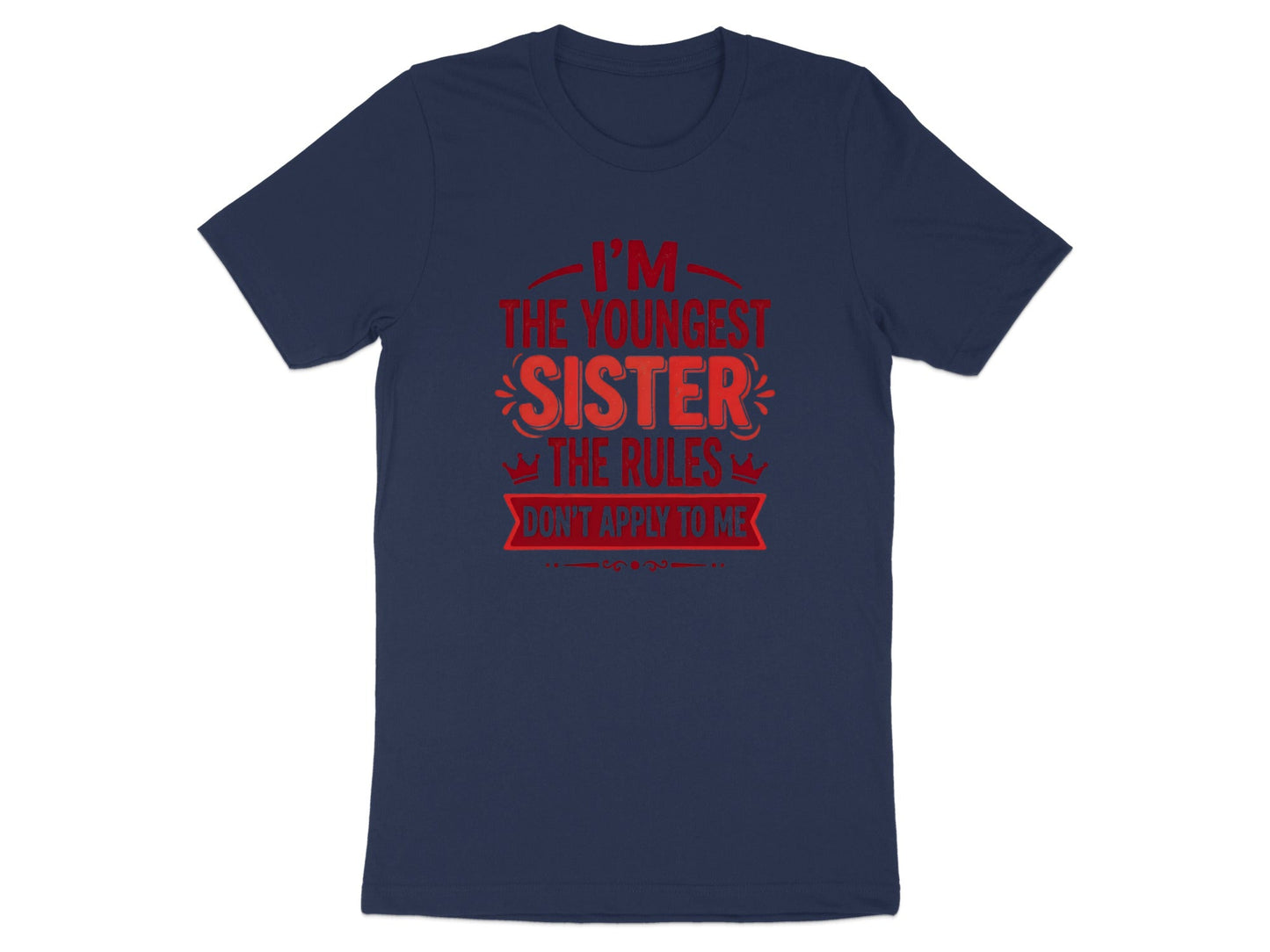 Youngest Sister I Make The Rules Tee - Funny Sibling Shirt